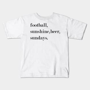 Football, Sunshine, Beer, Sundays. Kids T-Shirt